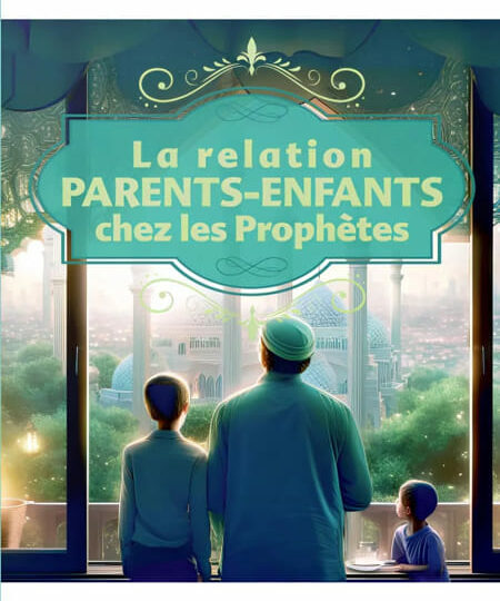 La relation parents enfants chez les Prophètes - Amin Salih - Tabari