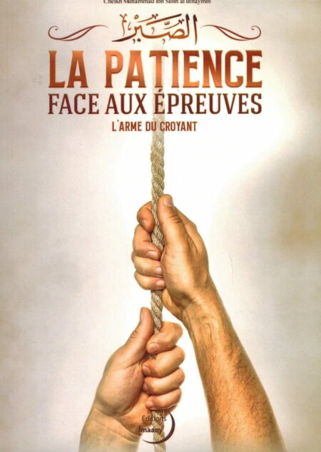 La Patience face aux épreuves - L'arme du croyant - Shaykh ibn Al-'Uthaymin - Imaany