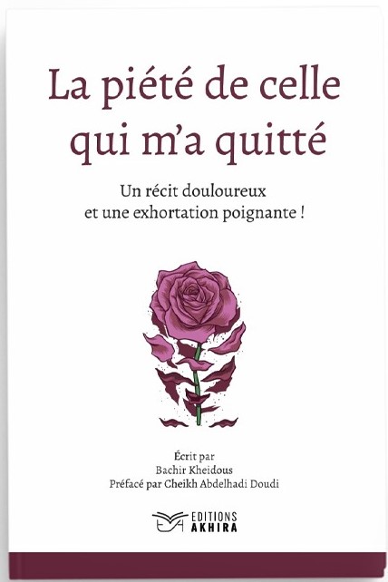 La piété de celle qui m'a quitté - Bachir Kheidous - Éditions Akhira