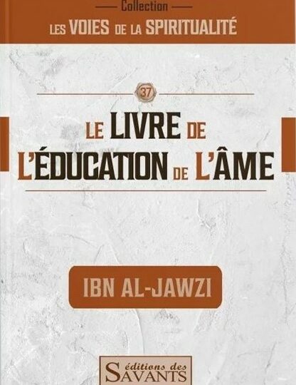 Le livre de l'éducation de l'âme - Ibn Al-Jawzi - Editions des Savants
