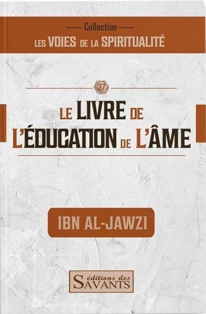 Le livre de l'éducation de l'âme - Ibn Al-Jawzi - Editions des Savants