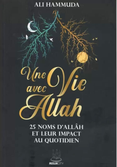 Une vie avec Allah : 25 Noms dAllah et leur impact au quotidien - Ali Hammuda