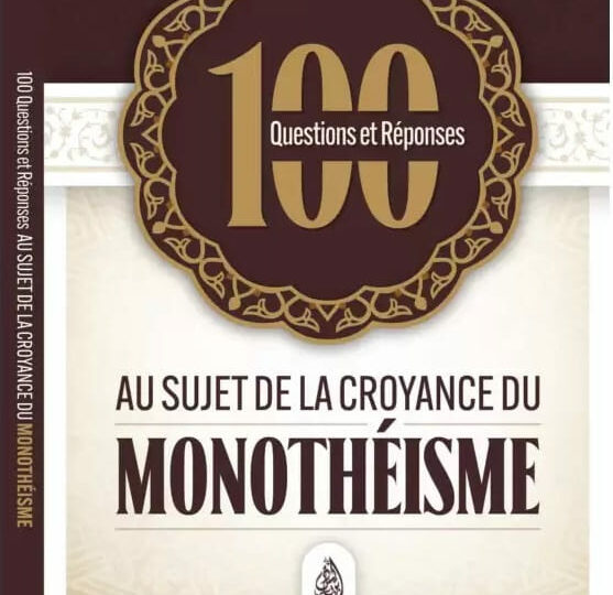 100 Questions et Réponses AU SUJET DE LA CROYANCE DU MONOTHÉISME (Français-Arabe)