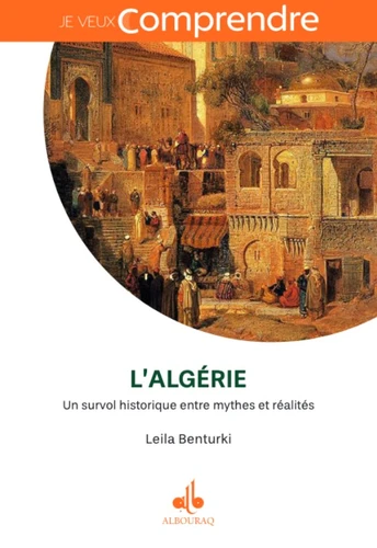 L'Algérie. Un survol historique entre mythes et réalités