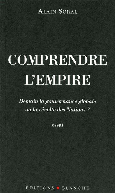 Comprendre l'empire - demain la gouvernance globale ou la revolte des nations