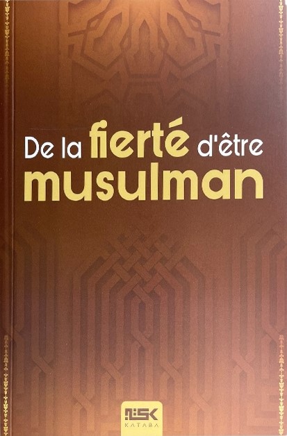 De la fierté d'être musulman - Éditions Kataba