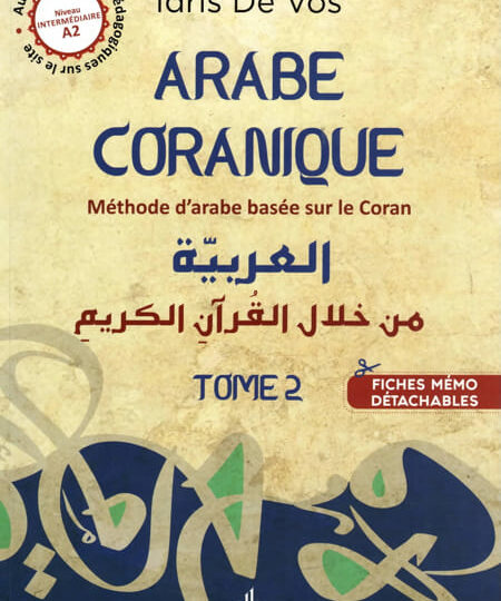 Arabe Coranique - Méthode d'arabe basée sur le Coran - Niveau intermédiaire A2 - Idrîs de Vos - Bouraq