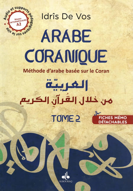 Arabe Coranique - Méthode d'arabe basée sur le Coran - Niveau intermédiaire A2 - Idrîs de Vos - Bouraq