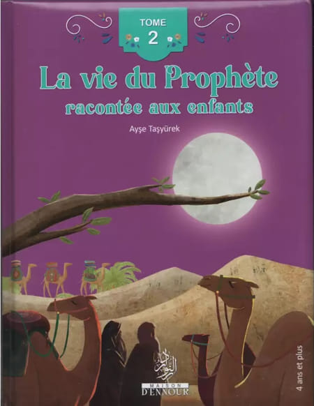La vie du Prophète racontée aux enfants (Tome 2) - Ayse Tasyurek (Dès 4 ans)