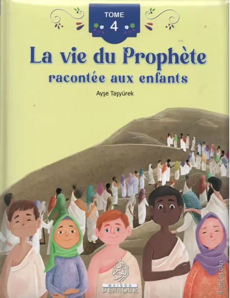 La vie du Prophète racontée aux enfants (Tome 4) - Ayse Tasyurek (Dès 4 ans)