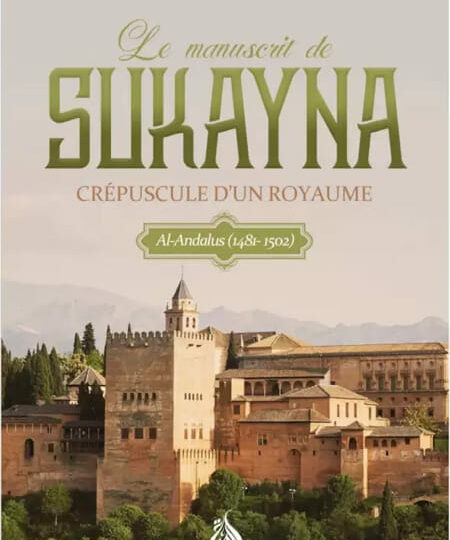 Le manuscrit de Sukayna : Crépuscule d'un royaume (Al-Andalus) - Roman Azzedine Barika