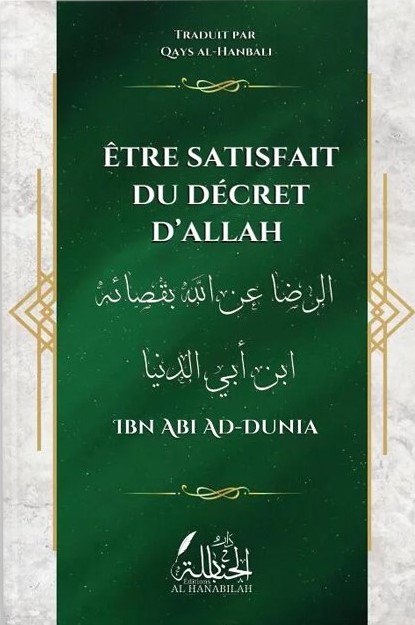 Être satisfait du décret d'Allah - Ibn Abi ad-Dunya - Dar Al Hanabilah