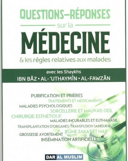 Questions-Réponses sur la Médecine & les règles relatives aux malades - DAR AL MUSLIM