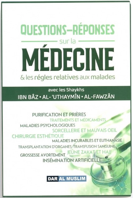 Questions-Réponses sur la Médecine & les règles relatives aux malades - DAR AL MUSLIM