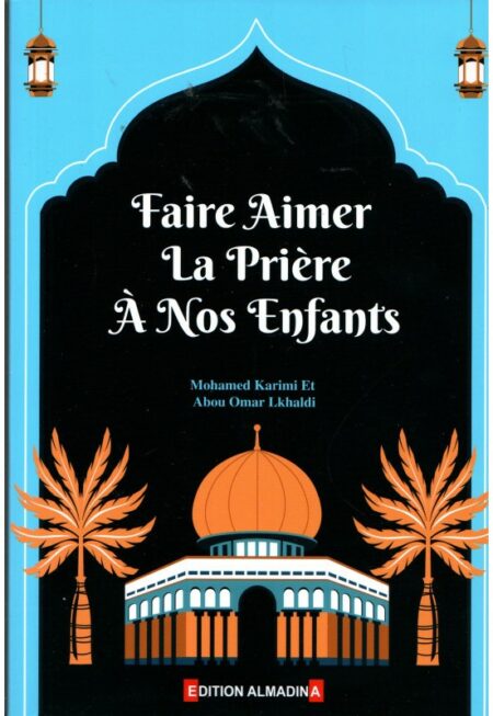 Faire aimer la prière à nos enfants - Mohamed Karimi & Abo Omar Lkhaldi