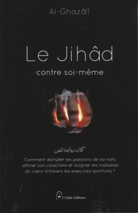 Le Jihâd contre soi-même - Imam Al-Ghazâlî - El Bab éditions