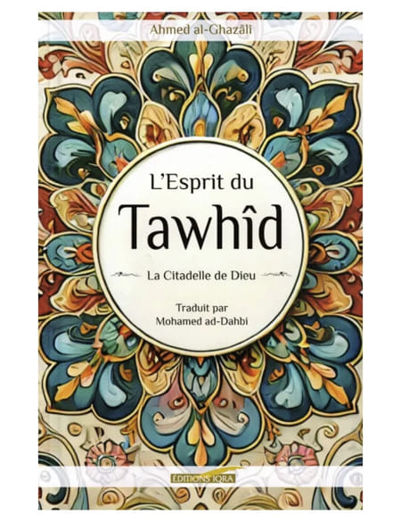 L’esprit du Tawhid – Al-Ghazâlî – Iqra