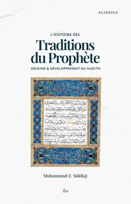 L'histoire des traditions du Prophète : Origine & développement du hadith