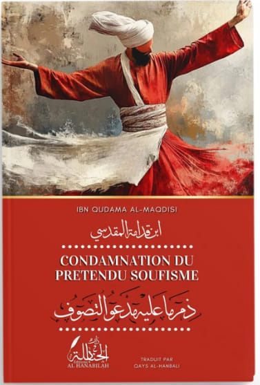 Condamnation du prétendu soufisme (Ibn Qudâma Al Maqdissî)