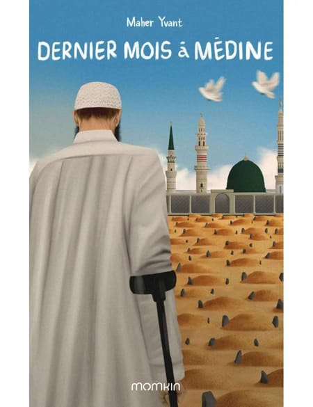 Dernier mois à Médine : Roman sur la découverte de l'Islam - Maher Yvant - Momkin