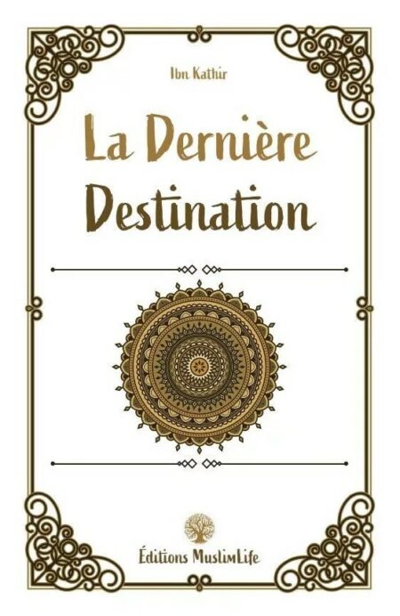 La dernière destination - Ibn Kathir - MuslimLife