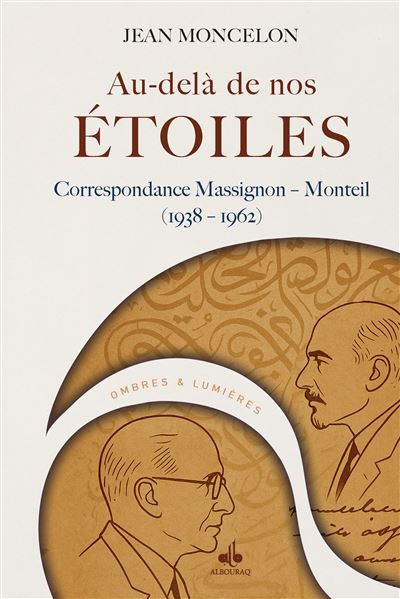 AU-DELA DE NOS ETOILES - Correspondance Massignon – Monteil