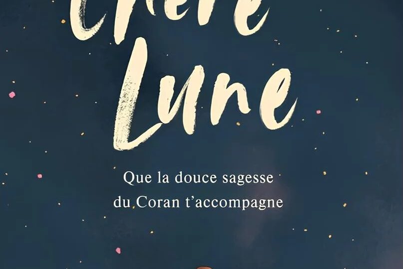 Chère Lune - que la douce sagesse du Coran t'accompagne - Zayneb Haleem - Hachette