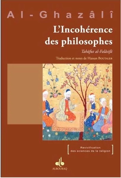 L'incohérence des philosophes (Tahafut al-falasifa) - Al-Ghazâlî