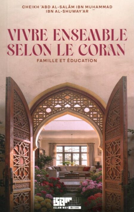 Vivre ensemble selon le Coran : Famille et éducation - Abd Al-Salam al-Shuway'ar