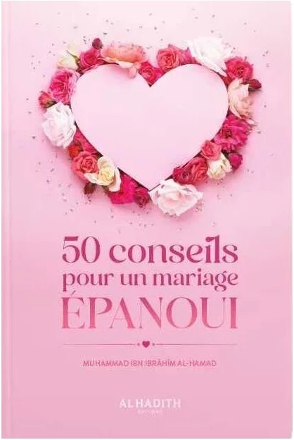 50 conseils pour un mariage épanoui - Muhammad ibn Ibrahim al-Hamad - al-Hadith