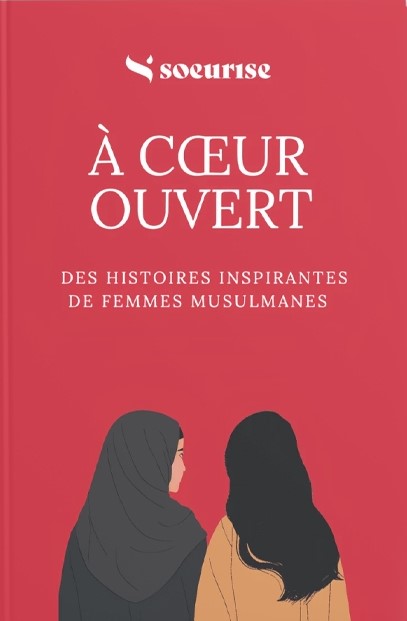 À cœur ouvert des histoires inspirantes de femmes musulmanes - Soeurise