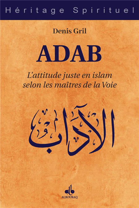 Adab L'attitude juste en islam selon les maîtres de la Voie