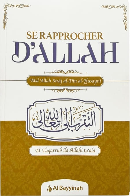 Se rapprocher d'Allah - Abd Allah Siraj al-Din al-Husayni - Al Bayyinah