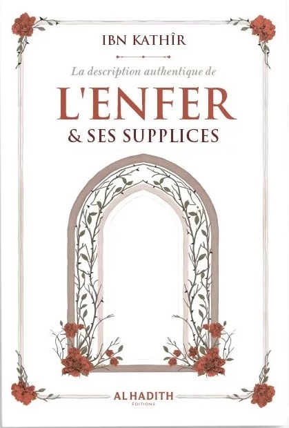 La description authentique de l'Enfer & ses supplices - ibn Kathîr - al-hadith