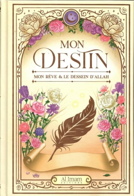Mon Destin : Mon rêve et le dessein d'Allah