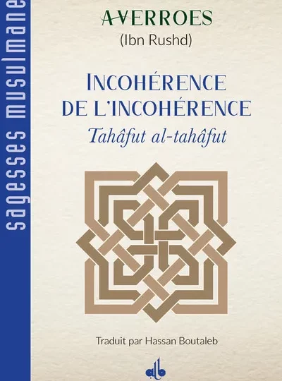 Incohérence de l'incohérence (Tahafut al-tahafut) - AVERROES