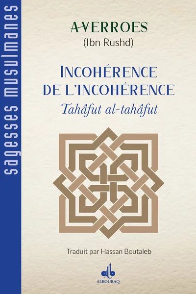 Incohérence de l'incohérence (Tahafut al-tahafut) - AVERROES