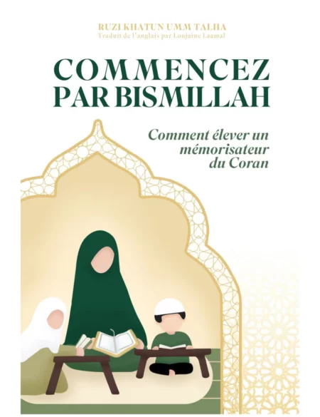 Commencez par Bismillah comment élever un mémorisateur du Coran - Dar Al Qira'at