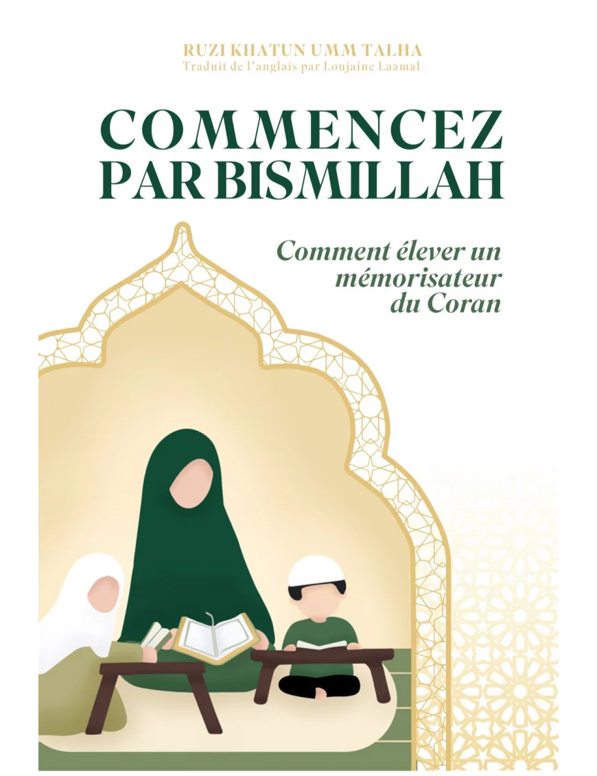 Commencez par Bismillah comment élever un mémorisateur du Coran - Dar Al Qira'at