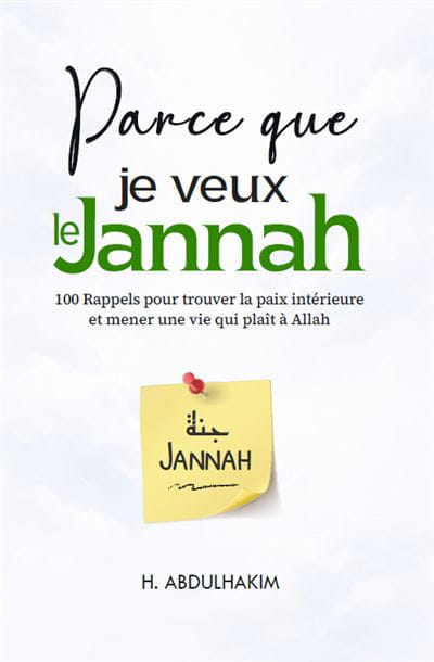 Parceque je veux la jannah 100 rappels pour trouver la paix intérieur et mener une vie qui plaît à Allah