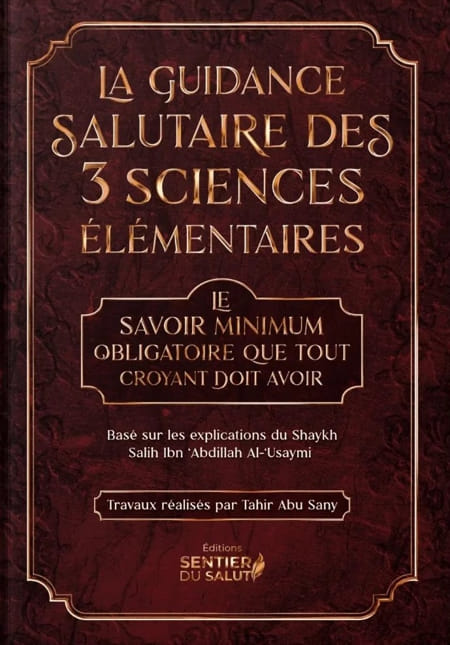 La guidance salutaire des 3 sciences élémentaires – shaykh Al-‘Usaymi - Sentier du salut