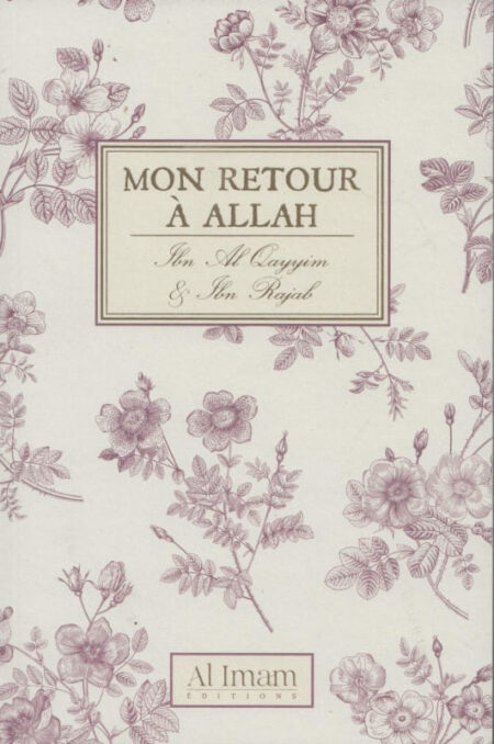 Mon retour à Allah - Ibn Al Qayyim & Ibn Rajab