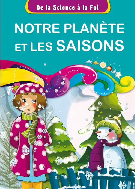 De la Science à la Foi - N°1 : Notre planète et les saisons