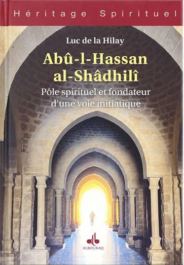 ABÛ-L-HASSAN AL-SHÂDHILÎ - Pôle spirituel et fondateur d’une voie initiatique