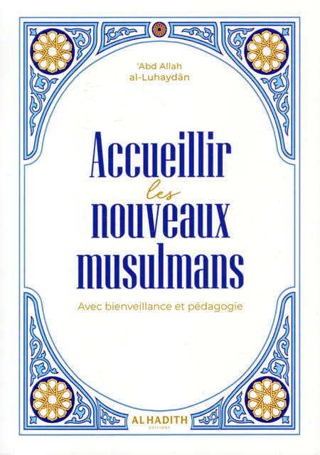 Accueillir les nouveaux musulmans (‘Abd Allah al-Luhaydân)