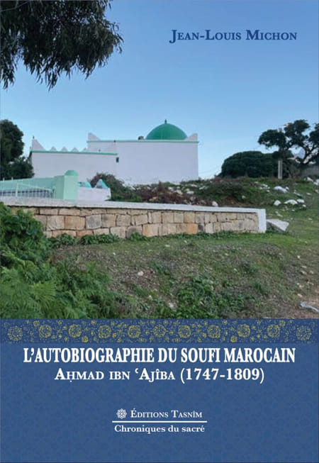 L'Autobiographie du soufi marocain Ahmad Ibn ‘Ajîba