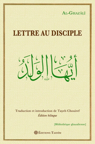 Lettre au disciple Auteur: Abû Hâmid al-Ghazâlî
