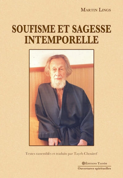 Soufisme et sagesse intemporelle. Textes rassemblés et traduits par Tayeb Chouiref. Martin Lings