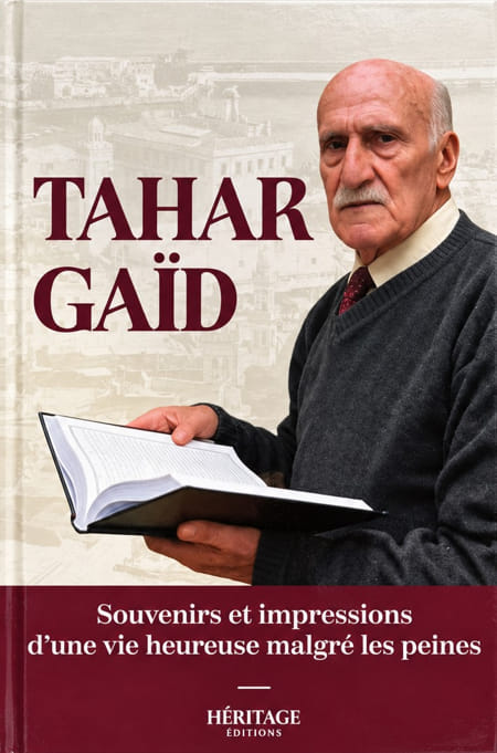 TAHAR GAÏD Souvenirs et impressions d'une vie heureuse malgré les peines
