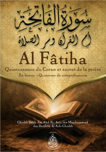 Al Fatiha : Quintessence du Coran et secret de la prière - Salih Ibn Ibrahim Ach Cheikh - Pieux Prédécesseurs